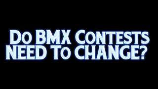 Do BMX Contests NEED To Change?