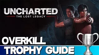 Uncharted: The Lost Legacy | Overkill Trophy Guide