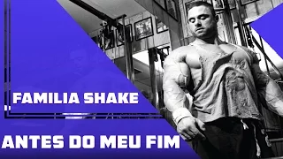 Familia Shake - Antes Do Meu Fim