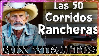 Las 50 Corridos Rancheras - Corridos Mix Viejitos - Exitos 2023