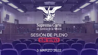 Sesión del Pleno de la SCJN 3 marzo 2022