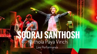 Sooraj Santhosh | Kaithola Paya Virich | Live Performance