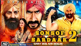 Son Of Sardaar 2 Official Trailer | Ajay Devgan | Sunny Deol | Sonakshi Sinha | Upcoming Movies 2024