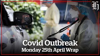 Covid Outbreak | Monday 25th April Wrap | nzherald.co.nz