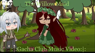 The Willow Maid :|: Gacha Club Music Video :|: