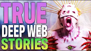 11 Allegedly TRUE Scary Deep Web Stories You've Never Heard *MATURE AUDIENCE ONLY*