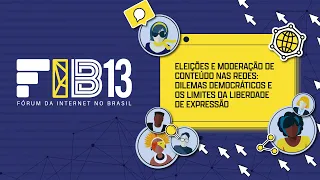 [FIB13] Eleições e moderação de conteúdo: dilemas democráticos e limites da liberdade de expressão