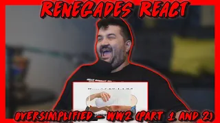 WW2 - @OverSimplified (Part 1 & 2) RENEGADES REACT