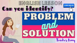 PROBLEM AND SOLUTION/ENGLISH LESSON