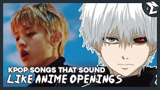 Kpop songs that sound like anime openings