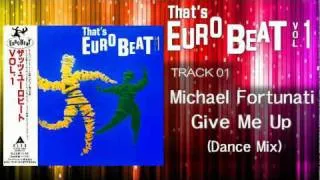 Michael Fortunati - Give Me Up (Dance Mix) That's EURO BEAT 01-01