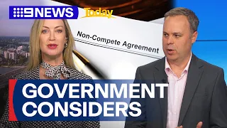 Federal Government considers banning or limiting non-compete clauses | 9 News Australia