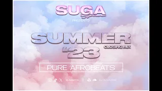 DJ SUGASPIXE - SUMMER 2023 AFROBEATS CLOSING MIX | ASAKE, ADEKUNLE GOLD DAVIDO AND MORE