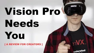 Vision Pro Needs You