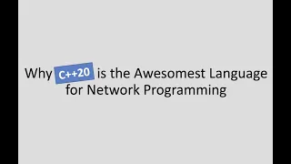 Talking Async Ep1: Why C++20 is the Awesomest Language for Network Programming