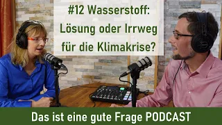 #12 Wasserstoff: Lösung oder Irrweg für die Klimakrise? | Das ist eine gute Frage PODCAST