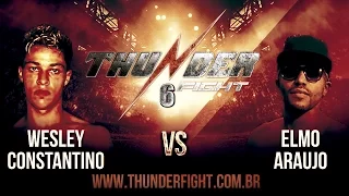 Thunder Fight 6 - Wesley Constantino vs Elmo Araujo