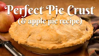 PERFECT PIE CRUST EVERY TIME - PLUS BONUS APPLE PIE RECIPE: How to Make Homemade Pie Crust