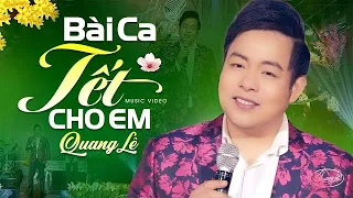 Quang Lê - Bài Ca Tết Cho Em | Official Music Video