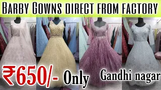 Barby gowns direct from manufacturer | Barby gown factory | gowns wholesale market | gandhi nagar