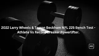 Larry Wheels vs Terron Beckham NFL 225 Bench Test    Athlete Vs Record Breaker Powerlifter