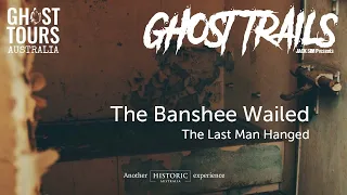 Ghost Trails Episode 4: The Banshee Wailed - The Last Man Hanged