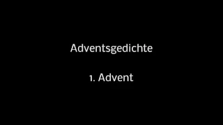 01 Adventsgedichte - 1. Advent (2012) (mit Hintergrundmusik)