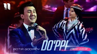 Botir Qodirov - Do'ppi | Ботир Кодиров - Дуппи (consert version 2019)