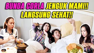 BUNDA CORLA JENGUK MAMI!!! MAMI LANGSUNG SEHATTT!!