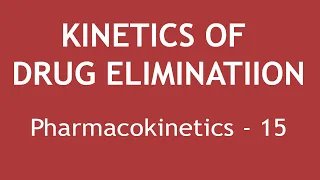 Kinetics of drug elimination (Pharmacokinetics Part 15) | Dr. Shikha Parmar