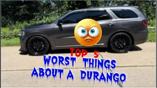 THE FIVE WORST THINGS ABOUT A DURANGO!