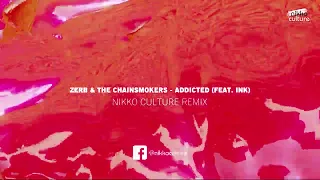 Zerb & The Chainsmokers - Addicted (feat.  INK) [Nikko Culture Remix]