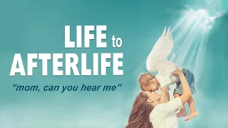 Life to Afterlife: Mom can you hear me OFFICIAL FULL MOVIE