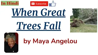When Great Trees Fall by Maya Angelou - Summary and Line by Line Explanation in Hindi