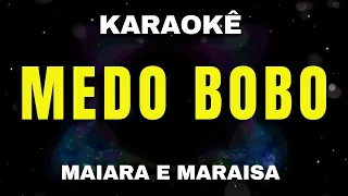 Karaokê - Medo Bobo - Maiara e Maraisa