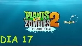Plants vs Zombies 2, [Pirates Seas, day 17] - [Mares piratas, dia 17]