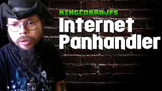Life of a Internet Panhandler with KingCobraJFS