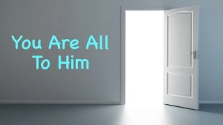 You are all to Him (David Wilkerson)