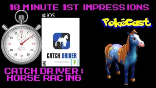 10 Minute 1st Impressions : Catch Driver: Horse Racing