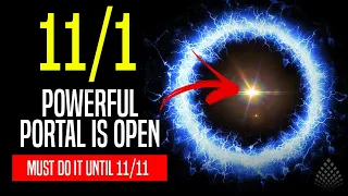 URGENT! 11/1 POWERFUL PORTAL IS OPEN!! [DO IT UNTIL 11/11]