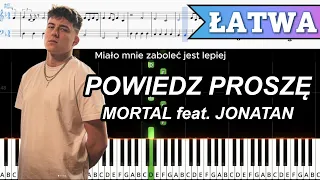 POWIEDZ PROSZĘ - MORTAL feat. JONATAN | ŁATWY PIANO TUTORIAL | TEKST + NUTY