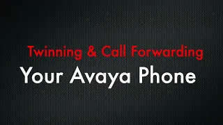 CIP Avaya Phones - Twinning & Forwarding