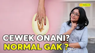 Dokter 24 - GAK USAH MALU! CEWEK ONANI JUGA ADA MANFAATNYA!