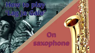 How to Play 'Lag Ja Gale' On Saxophone