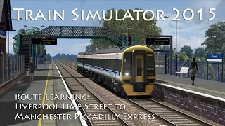 Train Simulator 2015 - Route Learning: Liverpool to Manchester Express (Class 158)