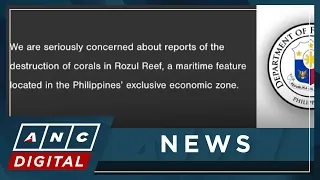 DFA concerned over reported reef, coral damage in West PH Sea | ANC