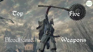 Top 5 Bloodborne Weapons