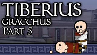 Tiberius Gracchus : Part 5 : Enemy of the Senate