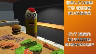 Citizen Burger Disorder - Welcome to Good Burger!