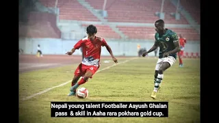 | Aayush Ghalan Young talent Nepali footballer Pass & Skill in Aaha Rara pokhara gold cup 2023 |